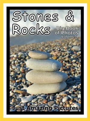 Just Stone & Rock Photos! Big Book of Photographs & Pictures of Rocks & Stones, Vol. 1