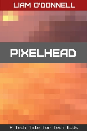 ŷKoboŻҽҥȥ㤨Pixelhead Tech Tales # 3Żҽҡ[ Liam O'Donnell ]פβǤʤ299ߤˤʤޤ