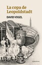 La copa de Leopoldstadt【電子書籍】 David Voguel