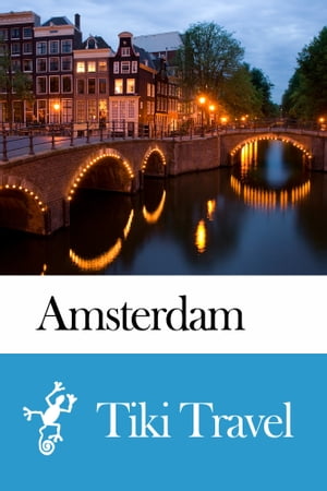Amsterdam (Netherlands) Travel Guide - Tiki Travel【電子書籍】[ Tiki Travel ]