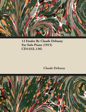 12 Etudes By Claude Debussy For Solo Piano (1915) CD143(L.136)【電子書籍】[ Claude Debussy ]