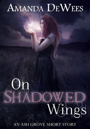 On Shadowed Wings Ash Grove Chronicles【電子