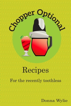 Chopper Optional: Recipes For The Recently Tooth