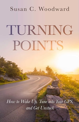 楽天楽天Kobo電子書籍ストアTURNING POINTS How to Wake Up, Tune into Your GPS, and Get Unstuck【電子書籍】[ Susan C Woodward ]