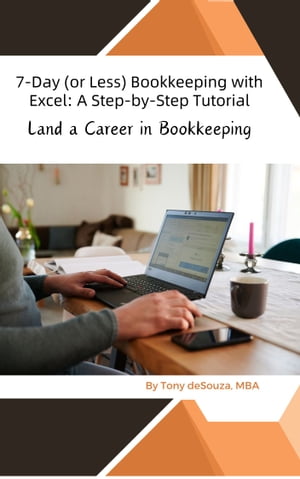 7-Day (or Less) Bookkeeping with Excel: A Step-by-Step Tutorial
