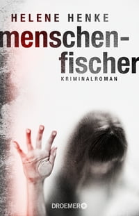 MenschenfischerKriminalroman【電子書籍】[ Helene Henke ]