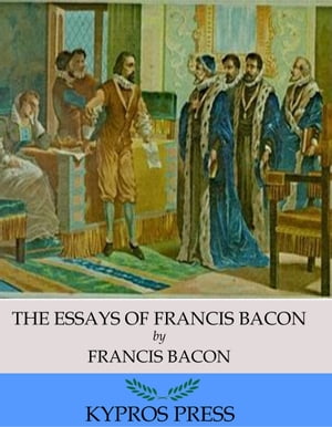 The Essays of Francis Bacon【電子書籍】[ F