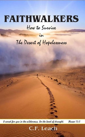 Faithwalkers: How to Survive in the Desert of Hopelessness