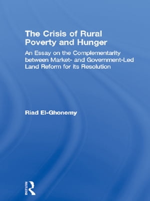 楽天楽天Kobo電子書籍ストアThe Crisis of Rural Poverty and Hunger An Essay on the Complementarity between Market- and Government-Led Land Reform for its Resolution【電子書籍】[ M. Riad El-Ghonemy ]