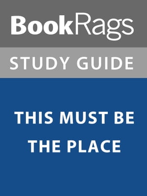 Summary & Study Guide: This Must Be the Place【電子書籍】[ BookRags ]