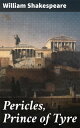 Pericles, Prince of Tyre A tale of adventure, love, and redemption in the ancien...
