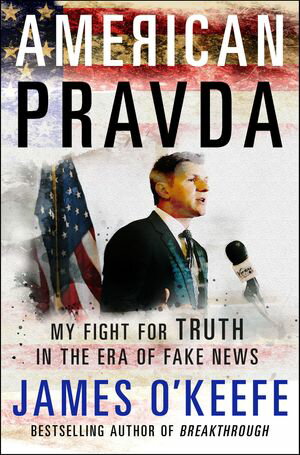 American Pravda My Fight for Truth in the Era of Fake News【電子書籍】[ James O'Keefe ]
