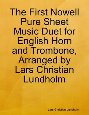 ŷKoboŻҽҥȥ㤨The First Nowell Pure Sheet Music Duet for English Horn and Trombone, Arranged by Lars Christian LundholmŻҽҡ[ Lars Christian Lundholm ]פβǤʤ539ߤˤʤޤ