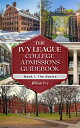 THE IVY LEAGUE COLLEGE ADMISSIONS GUIDEBOOK Book 1: The Basics