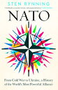 NATO From Cold War to Ukraine, a History of the World 039 s Most Powerful Alliance【電子書籍】 Sten Rynning