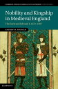 Nobility and Kingship in Medieval England The Earls and Edward I, 1272?1307