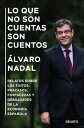 Lo que no son cuentas son cuentos Relatos sobre los ?xitos, fracasos, fortalezas y debilidades de la econom?a espa?ola