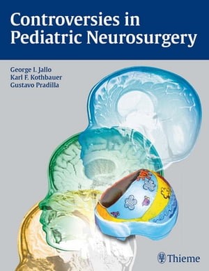 Controversies in Pediatric Neurosurgery