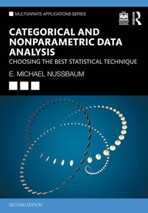 Categorical and Nonparametric Data Analysis Choosing the Best Statistical Technique【電子書籍】 E. Michael Nussbaum