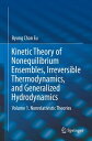 Kinetic Theory of Nonequilibrium Ensembles, Irreversible Thermodynamics, and Generalized Hydrodynamics Volume 1. Nonrelativistic Theories【電子書籍】 Byung Chan Eu