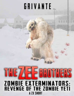 The Zee Brothers: Revenge of the Zombie Yeti