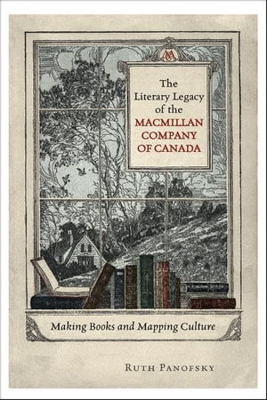 The Literary Legacy of the Macmillan Company of Canada