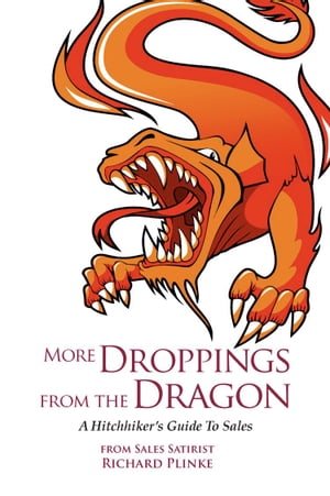 MORE DROPPINGS FROM THE DRAGON: A Hitchhiker's Guide To Sales