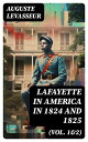 ŷKoboŻҽҥȥ㤨Lafayette in America in 1824 and 1825 (Vol. 1&2 An Eyewitness Account of the Landmark Tour of the United States by General Gilbert du MotierŻҽҡ[ Auguste Levasseur ]פβǤʤ300ߤˤʤޤ