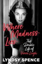 Where Madness Lies The Double Life of Vivien Leigh