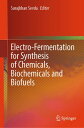 Electro-Fermentation for Synthesis of Chemicals, Biochemicals and Biofuels【電子書籍】