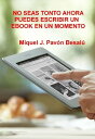 ŷKoboŻҽҥȥ㤨No seas tonto ahora puedes escribir un ebook en un momentoŻҽҡ[ Miquel J. Pav?n Besal? ]פβǤʤ117ߤˤʤޤ