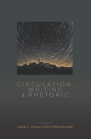 Circulation, Writing, and Rhetoric