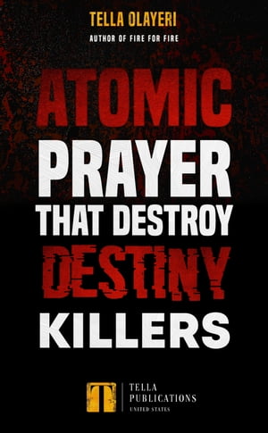 Atomic Prayers that Destroy Destiny Killers