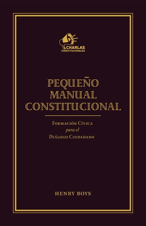 Peque?o Manual Constitucional Formaci?n c?vica para el di?logo ciudadano【電子書籍】[ Henry Boys Loeb ]