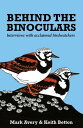 ＜p＞How and why did our most acclaimed birdwatchers take up birding? What were their early experiences of nature? How have their professional birding careers developed? What motivates them and drives their passion for wildlife? How many birds have they seen?＜/p＞ ＜p＞Mark Avery and Keith Betton, passionate birdwatchers and conservationists, interview members of the birdwatching community to answer these and many other questions about the lives of famous birdwatchers. They take you behind the scenes, and behind the binoculars, of a diverse range of birding and wildlife personalities.＜/p＞ ＜p＞＜em＞Behind the Binoculars＜/em＞ includes interviews with: Chris Packham, Phil Hollom, Stuart Winter, Lee Evans, Steve Gantlett, Mark Cocker, Ian Wallace, Andy Clements, Mike Clarke, Debbie Pain, Keith Betton, Roger Riddington, Ian Newton, Stephanie Tyler, Mark Avery, Stephen Moss, Alan Davies and Ruth Miller, Rebecca Nason and Robert Gillmor.＜/p＞画面が切り替わりますので、しばらくお待ち下さい。 ※ご購入は、楽天kobo商品ページからお願いします。※切り替わらない場合は、こちら をクリックして下さい。 ※このページからは注文できません。