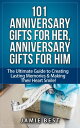 101 Anniversary Gifts for Her, Anniversary Gifts for Him: The Ultimate Guide to Creating Lasting Memories Making Their Heart Smile anniversary gifts for men, anniversary gifts for wife, anniversary gifts for husband【電子書籍】 Jamie Best