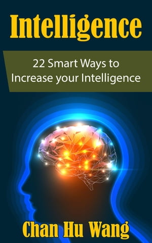 ŷKoboŻҽҥȥ㤨Intelligence: 22 Smart Ways to Increase your IntelligenceŻҽҡ[ CHAN HU WANG ]פβǤʤ146ߤˤʤޤ