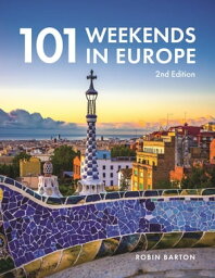 101 Weekends In Europe, 2nd Edition【電子書籍】[ Robin Barton ]