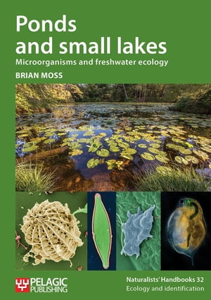 Ponds and small lakes Microorganisms and freshwater ecology【電子書籍】 Brian Moss