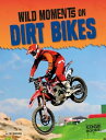 Wild Moments on Dirt Bikes【電子書籍】 M. Weber