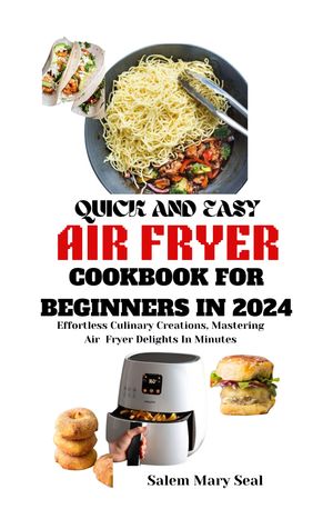 Quick And Easy Air Fryer Cookbook For Beginners In 2024