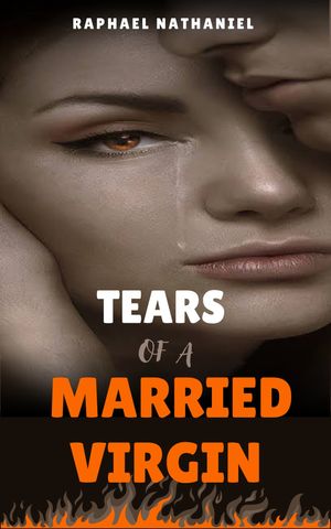 TEARS OF A MARRIED VIRGIN【電子書籍】 Raphael Nathaniel