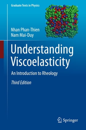 Understanding Viscoelasticity An Introduction to Rheology【電子書籍】[ Nhan Phan-Thien ] 1