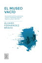 El museo vac?o Acumulaci?n primitiva, patrimonio cultural e identidades colectivas Argentina y Brasil 1880-1945