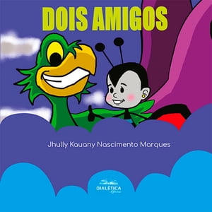 Dois amigos【電子書籍】 Jhully Kauany Nascimento Marques