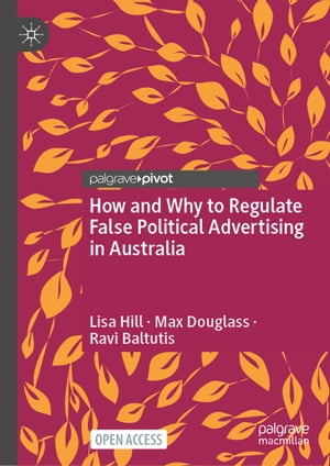 How and Why to Regulate False Political Advertising in Australia･･･