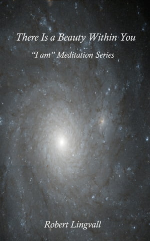 There Is a Beauty Within You: "I am" Meditation Series