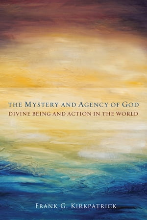 The Mystery and Agency of God