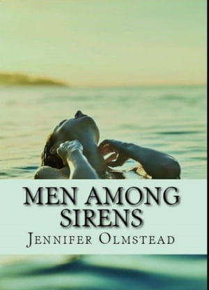 Men Among Sirens【電子書籍】[ Jennifer Olm