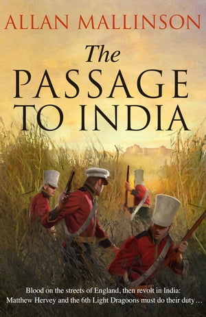 The Passage to India (The Matthew Hervey Adventures: 13): a high-octane and fast-paced military action adventure guaranteed to have you gripped 【電子書籍】 Allan Mallinson